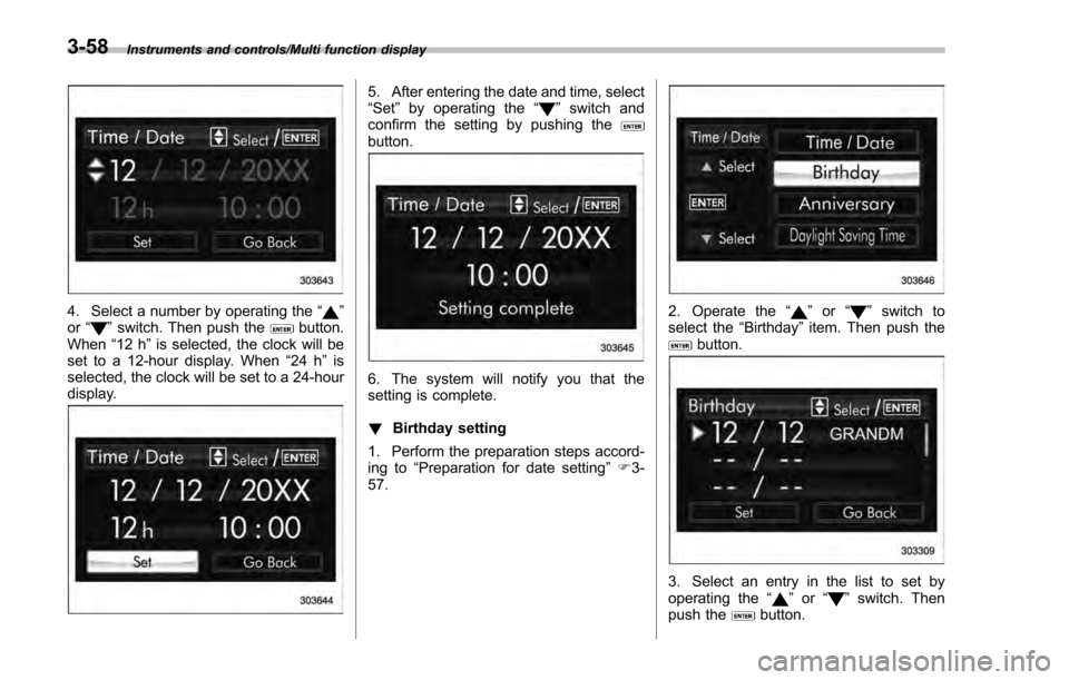 SUBARU IMPREZA 2016 5.G Owners Manual Instruments and controls/Multi function display
4. Select a number by operating the“”
or “”switch. Then push thebutton.
When “12 h”is selected, the clock will be
set to a 12-hour display. SUBARU IMPREZA 2016 5.G Owners Manual Instruments and controls/Multi function display
4. Select a number by operating the“”
or “”switch. Then push thebutton.
When “12 h”is selected, the clock will be
set to a 12-hour display.