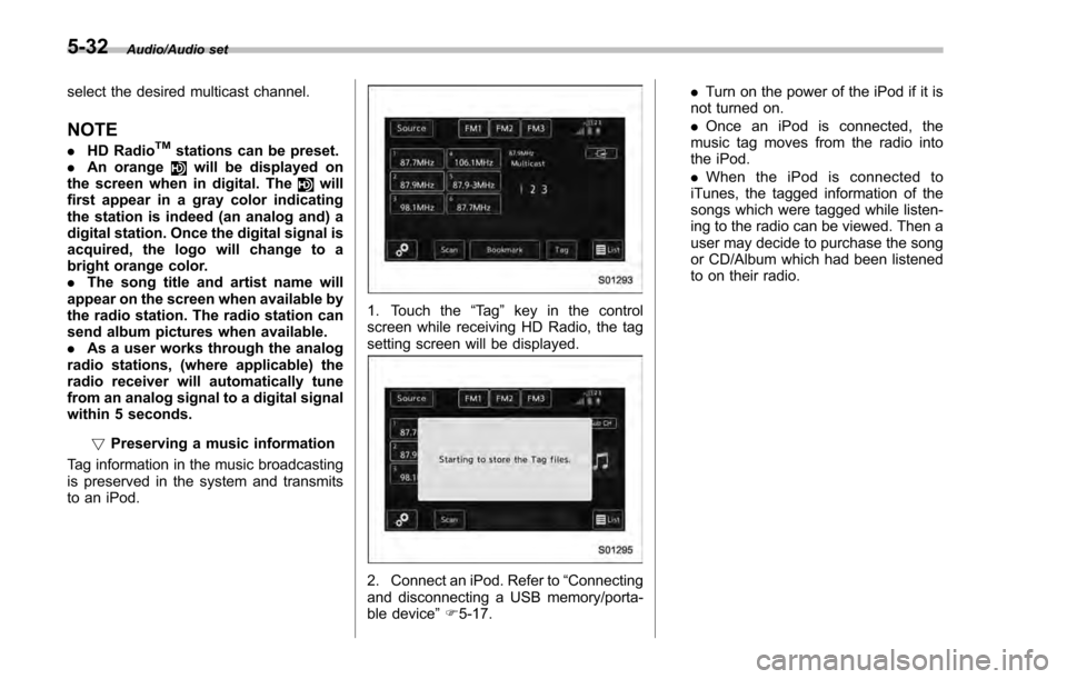 SUBARU IMPREZA 2016 5.G Owners Manual Audio/Audio set
select the desired multicast channel.
NOTE
.HD RadioTMstations can be preset.
. An orangewill be displayed on
the screen when in digital. Thewill
first appear in a gray color indicatin SUBARU IMPREZA 2016 5.G Owners Manual Audio/Audio set
select the desired multicast channel.
NOTE
.HD RadioTMstations can be preset.
. An orangewill be displayed on
the screen when in digital. Thewill
first appear in a gray color indicatin