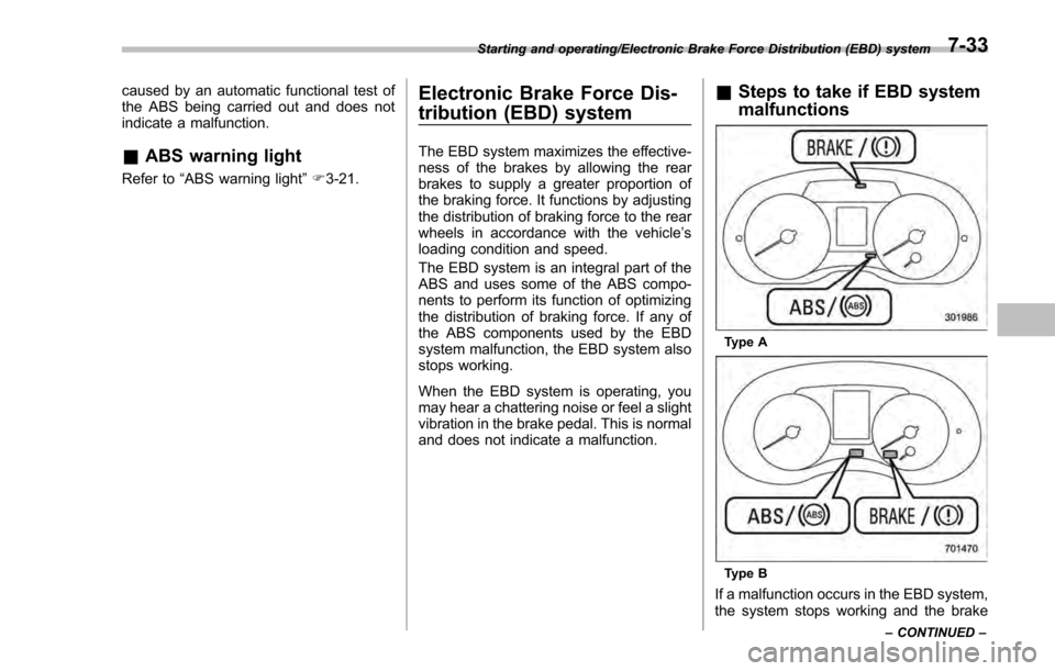 SUBARU IMPREZA 2016 5.G Owners Manual caused by an automatic functional test of
the ABS being carried out and does not
indicate a malfunction.
&ABS warning light
Refer to “ABS warning light ”F 3-21.
Electronic Brake Force Dis-
tributi SUBARU IMPREZA 2016 5.G Owners Manual caused by an automatic functional test of
the ABS being carried out and does not
indicate a malfunction.
&ABS warning light
Refer to “ABS warning light ”F 3-21.
Electronic Brake Force Dis-
tributi