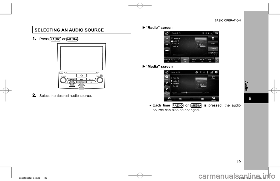 SUBARU IMPREZA 2017 5.G Navigation Manual SELECTING AN AUDIO SOURCE
1. Press  or .
2. Select the desired audio source.
 X“Radio” screen
 X“Media” screen
 