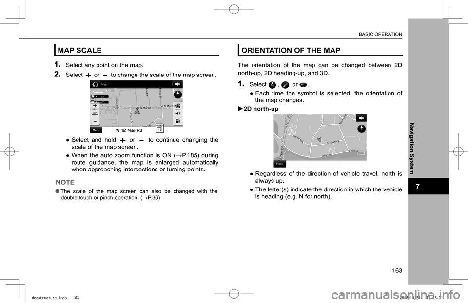 SUBARU IMPREZA 2017 5.G Navigation Manual MAP SCALE
1. Select any point on the map.
2. Select  or  to change the scale of the map screen.
 