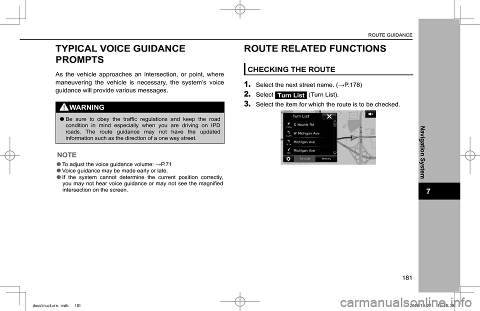 SUBARU IMPREZA 2017 5.G Navigation Manual TYPICAL VOICE GUIDANCE 
PROMPTS
As  the  vehicle  approaches  an  intersection,  or  point,  where 
maneuvering  the  vehicle  is  necessary,  the  system’s  voice 
guidance will provide various mes