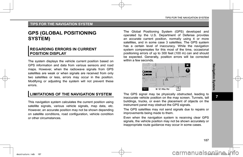 SUBARU IMPREZA 2017 5.G Navigation Manual TIPS FOR THE NAVIGATION SYSTEM
187
Navigation System
7
TIPS FOR THE NAVIGATION SYSTEM
GPS (GLOBAL POSITIONING
SYSTEM)
REGARDING ERRORS IN CURRENT
POSITION DISPLAY
The system displays the vehicl SUBARU IMPREZA 2017 5.G Navigation Manual TIPS FOR THE NAVIGATION SYSTEM
187
Navigation System
7
TIPS FOR THE NAVIGATION SYSTEM
GPS (GLOBAL POSITIONING
SYSTEM)
REGARDING ERRORS IN CURRENT
POSITION DISPLAY
The system displays the vehicl