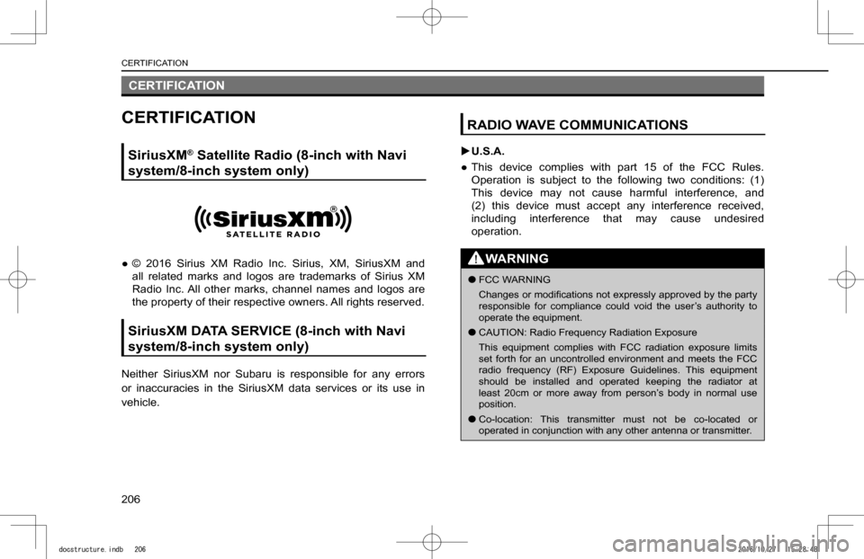 SUBARU IMPREZA 2017 5.G Navigation Manual CERTIFICATION
CERTIFICATION
SiriusXM® Satellite Radio (8-inch with Navi 
system/8-inch system only)
 