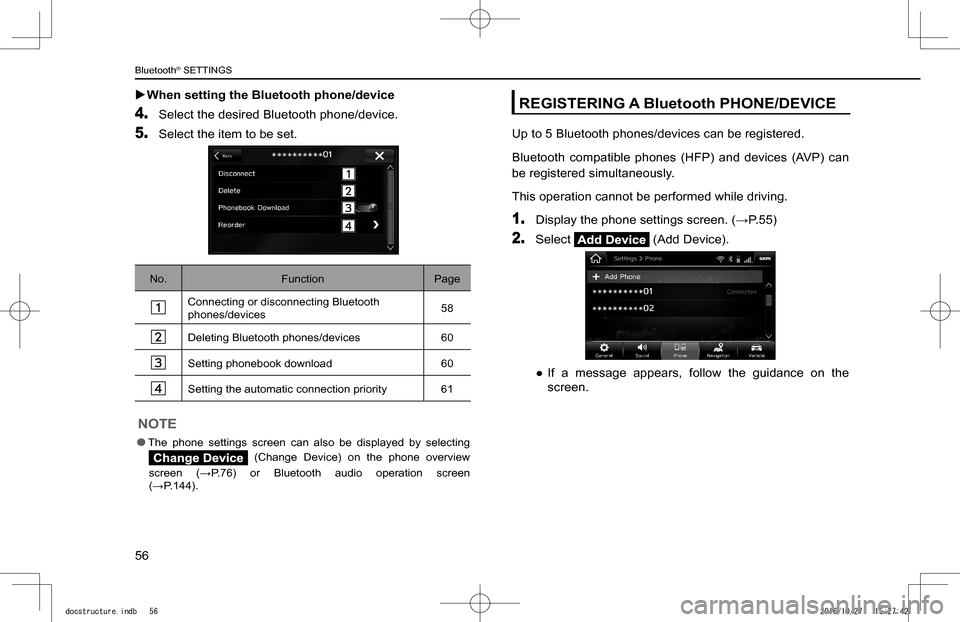 SUBARU IMPREZA 2017 5.G Navigation Manual  XWhen setting the Bluetooth phone/device
4. Select the desired Bluetooth phone/device.
5. Select the item to be set.
No.FunctionPage
Connecting or disconnecting Bluetooth phones/devices58
Deleting Bl