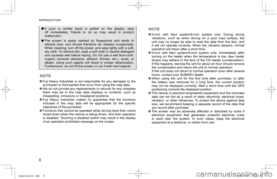 SUBARU IMPREZA 2017 5.G Navigation Manual  lIf juice  or  similar  liquid  is  spilled  on  the  display,  wipe off  immediately.  Failure  to  do  so  may  result  in  product malfunction.
 l�T�h�e� �s�c�r�e�e�n�  �i�s�  �e�a�s�i�l�y�  �m�a�