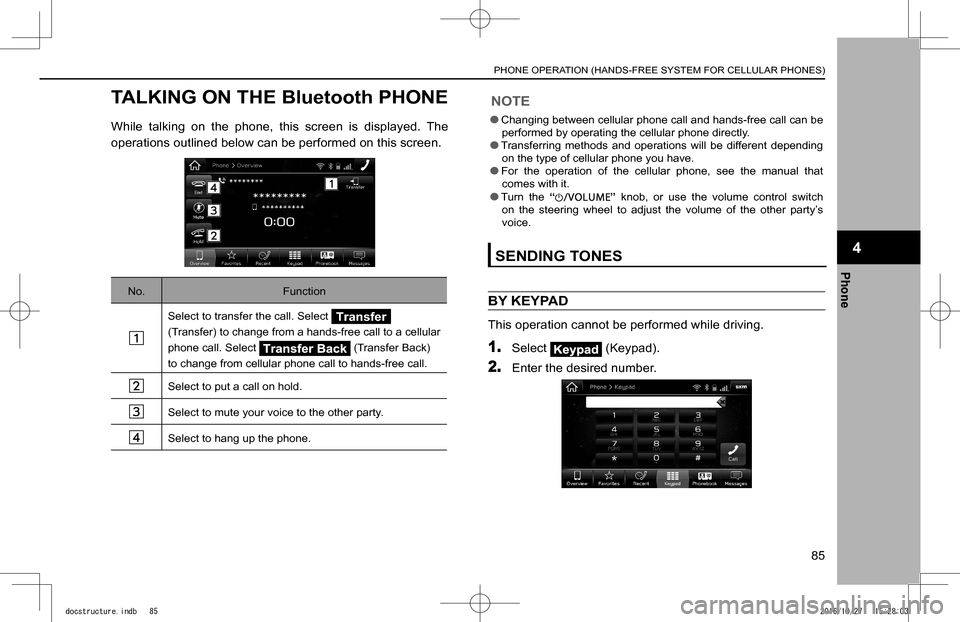 SUBARU IMPREZA 2017 5.G Navigation Manual TALKING ON THE Bluetooth PHONE
While  talking  on  the  phone,  this  screen  is  displayed.  The 
operations outlined below can be performed on this screen.
No.Function
Select to transfer the call. S