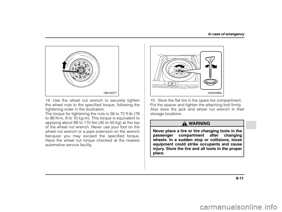 SUBARU IMPREZA WRX 2002 2.G Owners Manual In case of emergency
9-11
– CONTINUED  –
OM-H0377
14. Use the wheel nut wrench to securely tighten 
the wheel nuts to the specified torque, following the
tightening order in the illustration.
The 