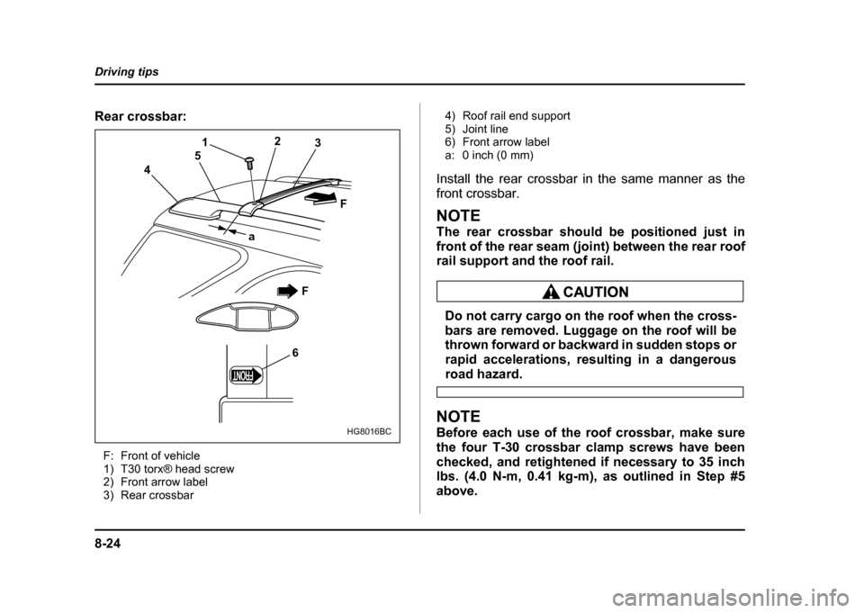 SUBARU IMPREZA WRX 2004 2.G Owners Manual 8-24
Driving tips
Rear crossbar:
F: Front of vehicle
1) T30 torx® head screw
2) Front arrow label
3) Rear crossbar 4) Roof rail end support
5) Joint line
6) Front arrow label
a: 0 inch (0 mm)
Instal SUBARU IMPREZA WRX 2004 2.G Owners Manual 8-24
Driving tips
Rear crossbar:
F: Front of vehicle
1) T30 torx® head screw
2) Front arrow label
3) Rear crossbar 4) Roof rail end support
5) Joint line
6) Front arrow label
a: 0 inch (0 mm)
Instal