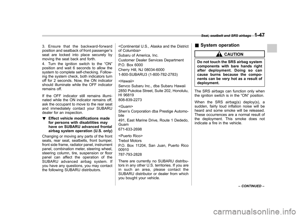 SUBARU IMPREZA WRX 2012 4.G Manual PDF 3. Ensure that the backward-forward 
position and seatback of front passenger’s
seat are locked into place securely by
moving the seat back and forth. 
4. Turn the ignition switch to the “ON ”
p