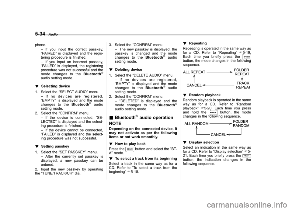 SUBARU IMPREZA WRX 2013 4.G Owners Manual 5-34Audio
phone. –If you input the correct passkey,
“ PAIRED ”is displayed and the regis-
tering procedure is finished. – If you input an incorrect passkey,
“ FAILED ”is displayed, the reg SUBARU IMPREZA WRX 2013 4.G Owners Manual 5-34Audio
phone. –If you input the correct passkey,
“ PAIRED ”is displayed and the regis-
tering procedure is finished. – If you input an incorrect passkey,
“ FAILED ”is displayed, the reg