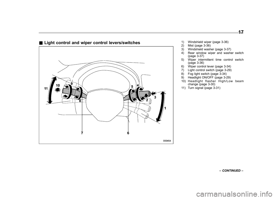 SUBARU IMPREZA WRX 2014 4.G Owners Manual &Light control and wiper control levers/switches1) Windshield wiper (page 3-36) 
2) Mist (page 3-36) 
3) Windshield washer (page 3-37) 
4) Rear window wiper and washer switch
(page 3-37)
5) Wiper inte