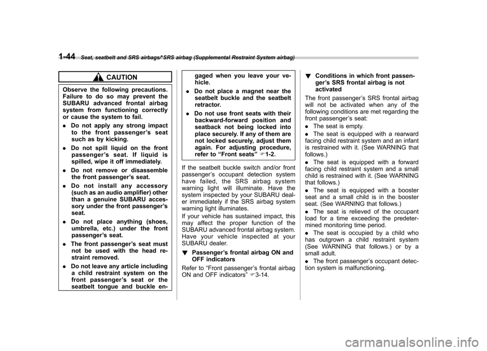 SUBARU IMPREZA WRX 2014 4.G Manual PDF 1-44Seat, seatbelt and SRS airbags/*SRS airbag (Supplemental Restraint System airbag)
CAUTION
Observe the following precautions.
Failure to do so may prevent the
SUBARU advanced frontal airbag
system SUBARU IMPREZA WRX 2014 4.G Manual PDF 1-44Seat, seatbelt and SRS airbags/*SRS airbag (Supplemental Restraint System airbag)
CAUTION
Observe the following precautions.
Failure to do so may prevent the
SUBARU advanced frontal airbag
system