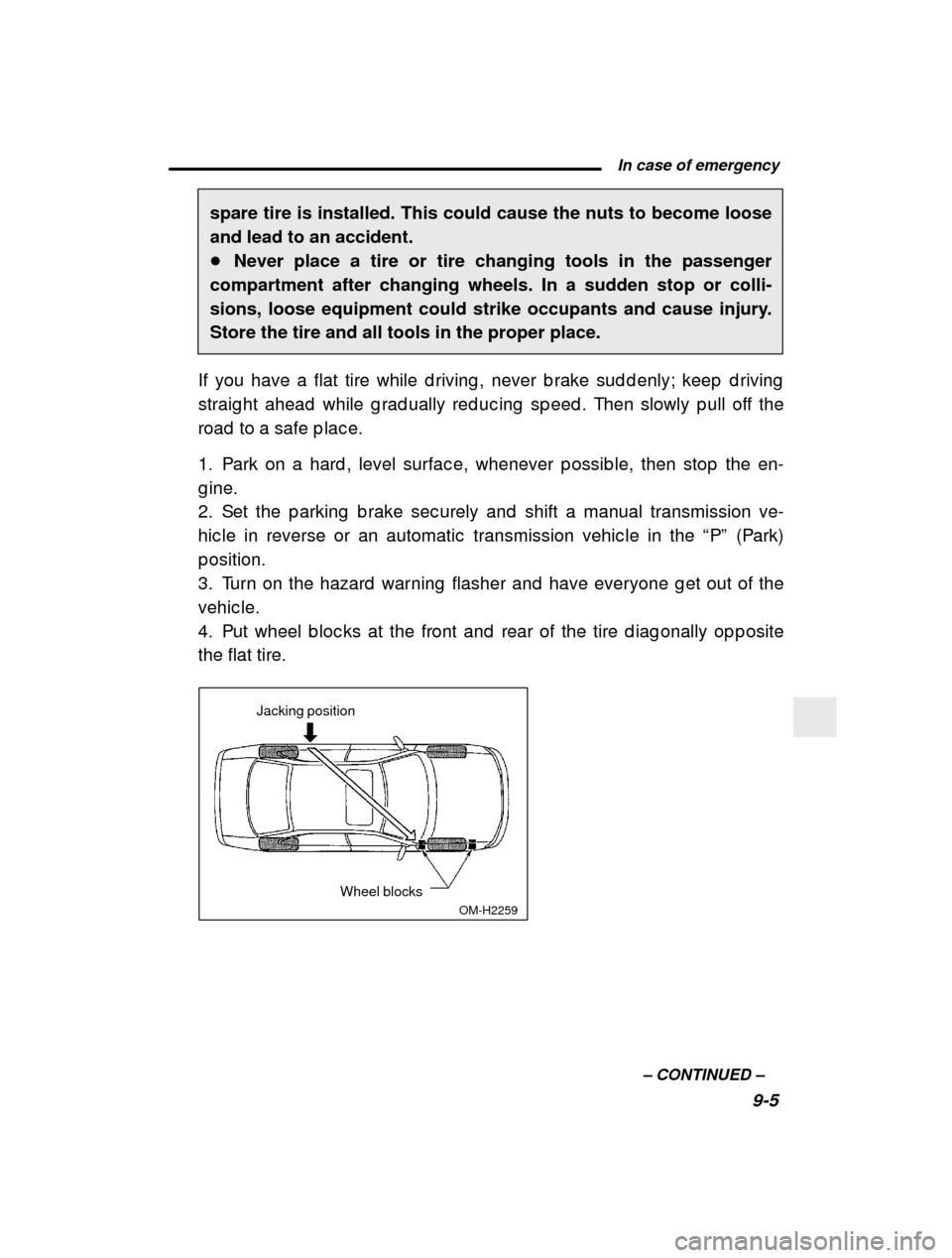 SUBARU LEGACY 2000 3.G Service Manual  In case of emergency9-5
–
 CONTINUED  –
spare tire is installed. This could cause the nuts to become loose and lead to an accident.�
Never place a tire or tire changing tools in the passenger
com