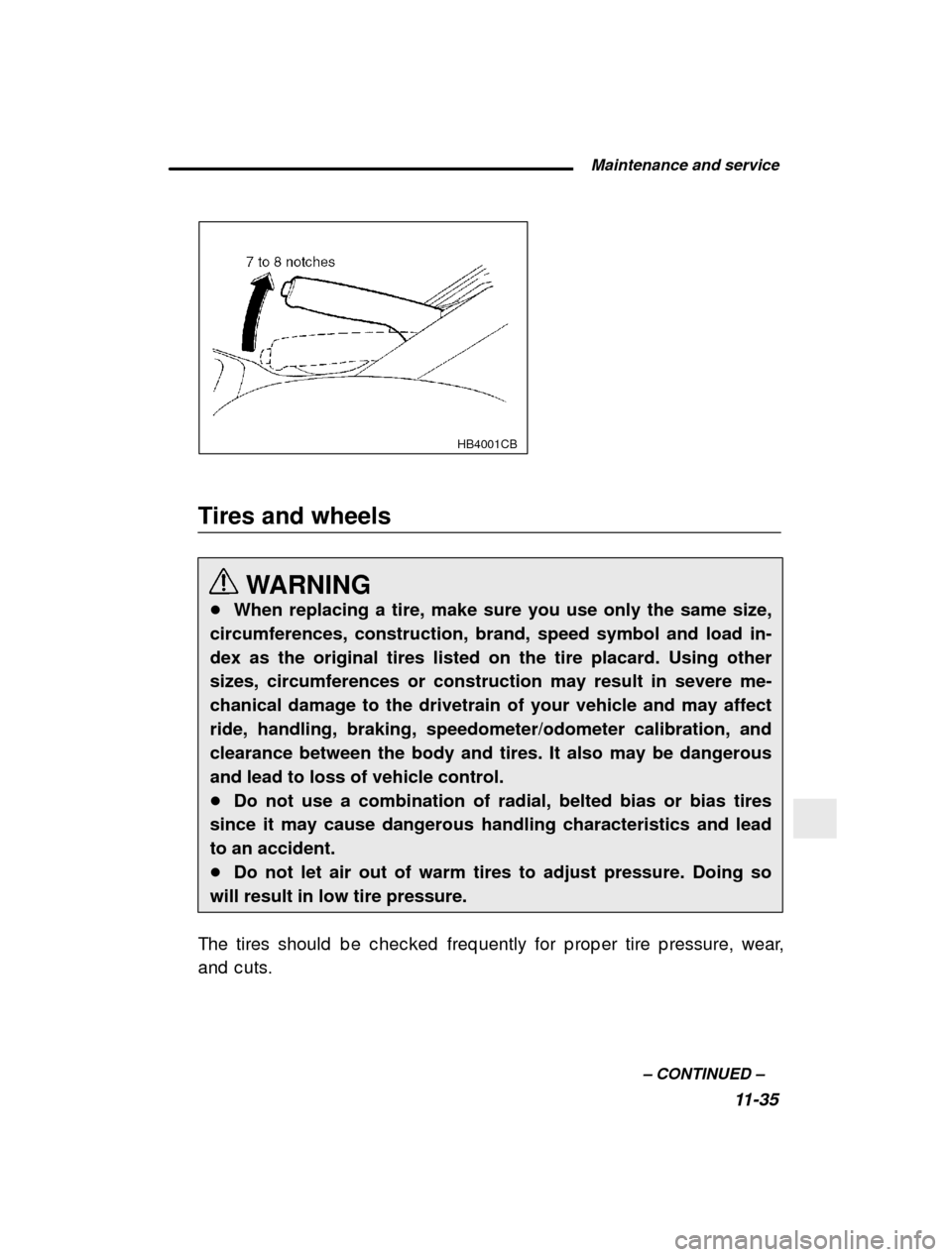 SUBARU LEGACY 2000 3.G Owners Manual  Maintenance and service11-35
–
 CONTINUED  –
HB4001CB
Tires and wheels
WARNING
� When replacing a tire, make sure you use only the same size,
circumferences, construction, brand, speed symbol and