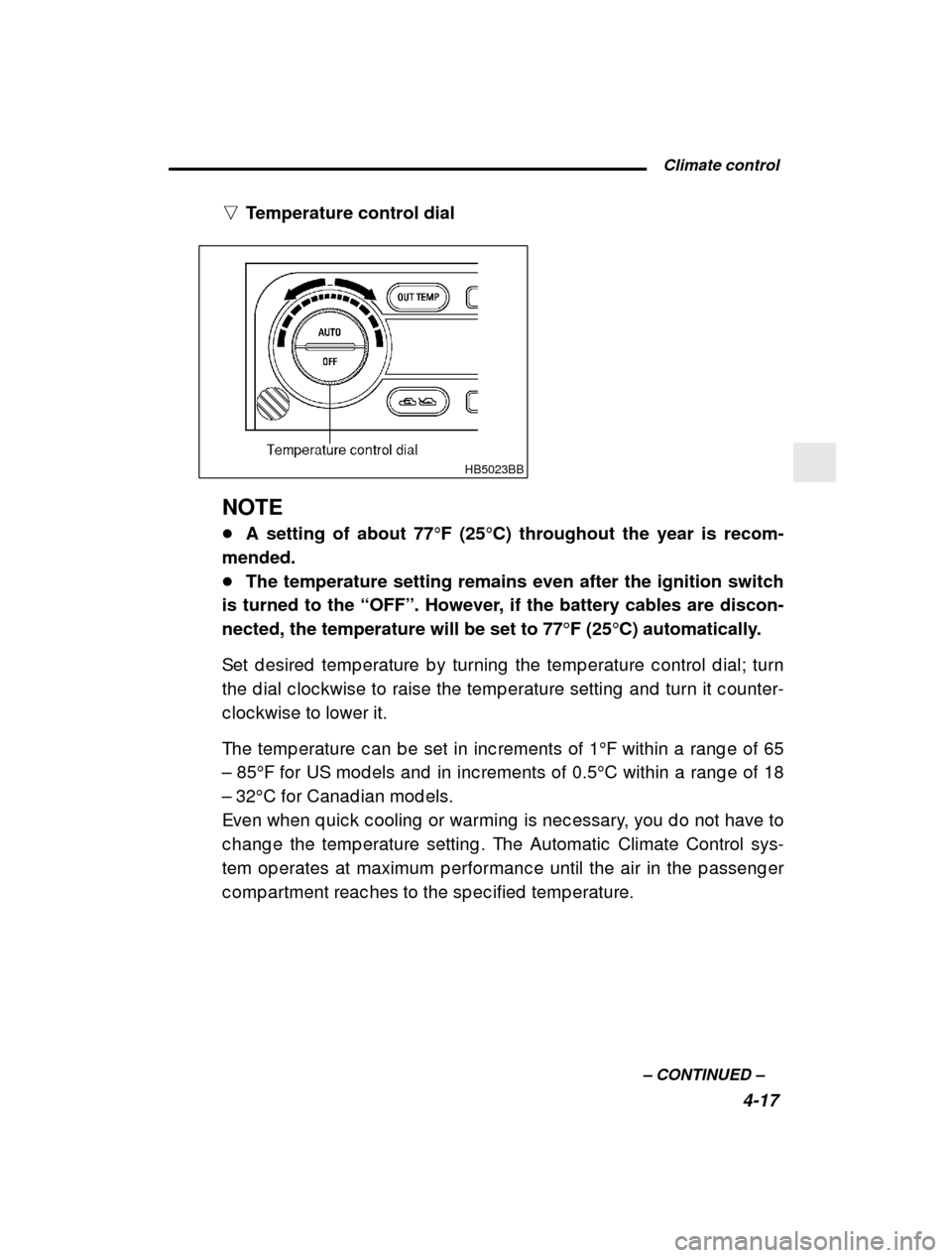 SUBARU LEGACY 2001 3.G Owners Manual  Climate control4-17
–
 CONTINUED  –
n
Temperature control dial
 HB5023BB
NOTE �A setting of about 77 F (25 C) throughout the year is recom-
mended. � The temperature setting remains even after 