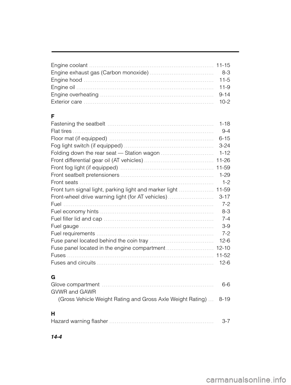 SUBARU LEGACY 2002 3.G Owners Manual 14-4
Engine coolant11-15
. . . . . . . . . . . . . . . . . . . . . . . . . . . . . . . . . . . . . . . . . . . . . . . . . . . . . . . . . . . . . . . .  . . . . 
Engine exhaust gas (Carbon monoxide) 