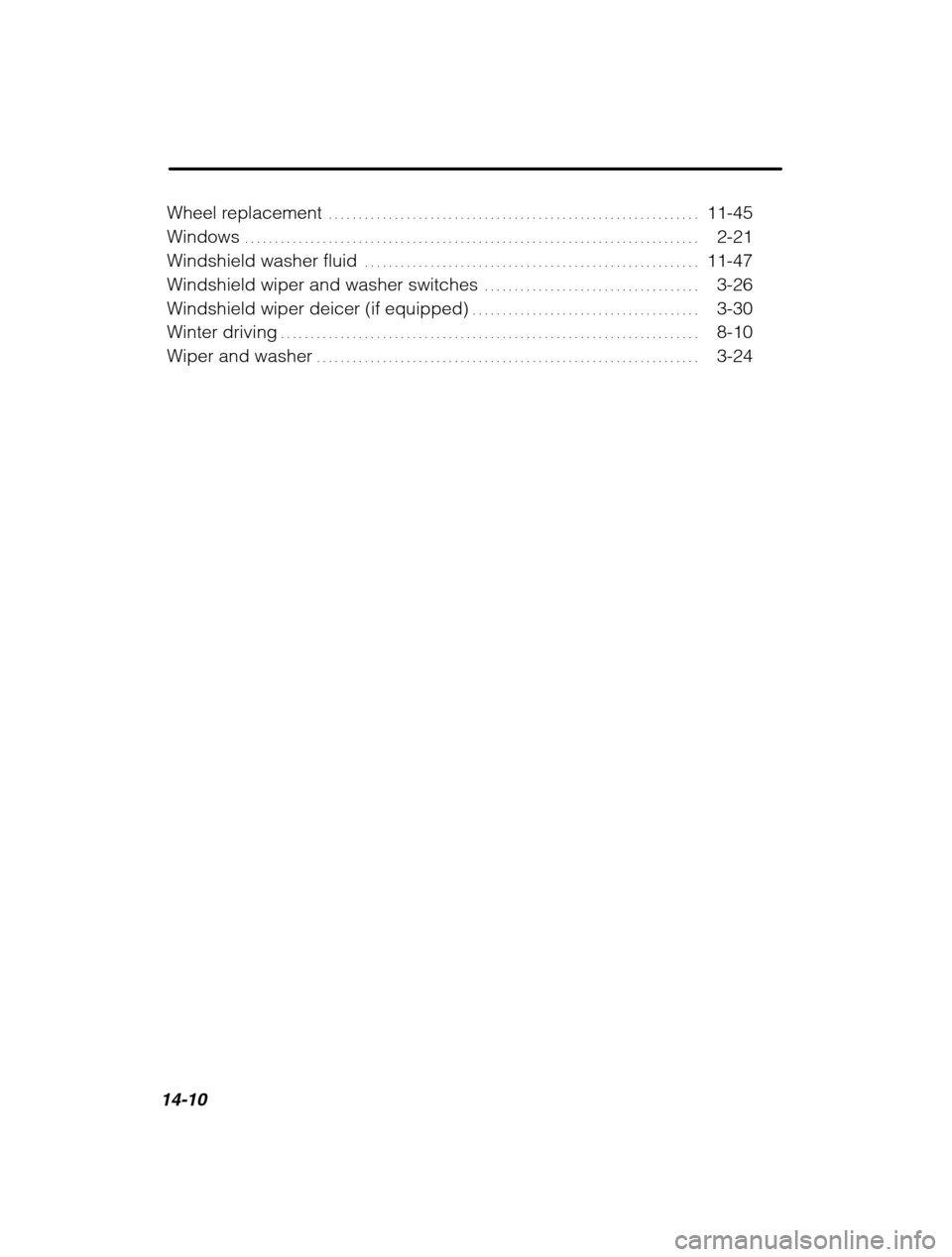 SUBARU LEGACY 2002 3.G Owners Manual 14-10
Wheel replacement11-45
. . . . . . . . . . . . . . . . . . . . . . . . . . . . . . . . . . . . . . . . . . . . . . . . . . . . . . . . . . . . . . 
Windows 2-21
. . . . . . . . . . . . . . . . .