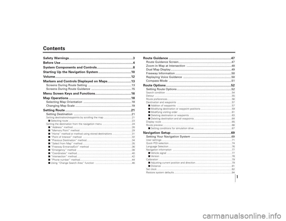 SUBARU LEGACY 2008 4.G Navigation Manual Contents
1
Safety Warnings.......................................................................3
Before Use ................................................................................4
System C