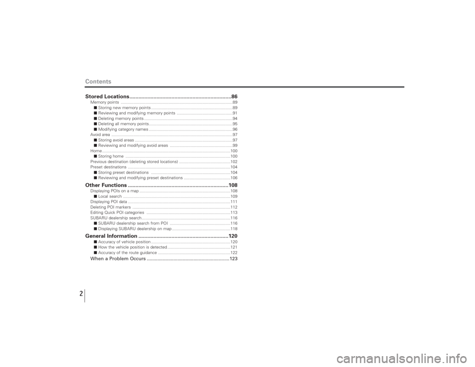 SUBARU LEGACY 2008 4.G Navigation Manual Contents2Stored Locations....................................................................86Memory points ...........................................................................................