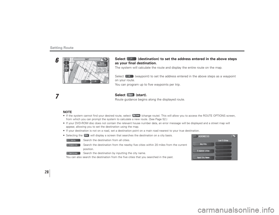 SUBARU LEGACY 2008 4.G Navigation Manual 28
Setting Route
6
Select (destination) to set the address entered in the above steps
as your final destination.The system will calculate the route and display the entire route on the map.
Select (w SUBARU LEGACY 2008 4.G Navigation Manual 28
Setting Route
6
Select (destination) to set the address entered in the above steps
as your final destination.The system will calculate the route and display the entire route on the map.
Select (w