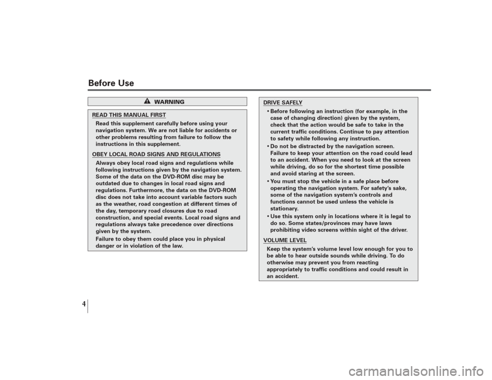 SUBARU LEGACY 2008 4.G Navigation Manual 4Before UseREAD THIS MANUAL FIRST
Read this supplement carefully before using your
navigation system. We are not liable for accidents or
other problems resulting from failure to follow the
instruction SUBARU LEGACY 2008 4.G Navigation Manual 4Before UseREAD THIS MANUAL FIRST
Read this supplement carefully before using your
navigation system. We are not liable for accidents or
other problems resulting from failure to follow the
instruction
