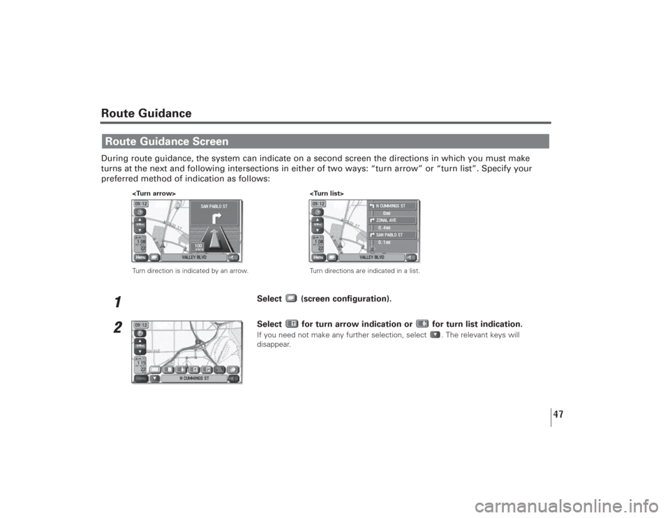 SUBARU LEGACY 2008 4.G Navigation Manual 47
Route GuidanceDuring route guidance, the system can indicate on a second screen the directions in which you must make
turns at the next and following intersections in either of two ways: “turn ar SUBARU LEGACY 2008 4.G Navigation Manual 47
Route GuidanceDuring route guidance, the system can indicate on a second screen the directions in which you must make
turns at the next and following intersections in either of two ways: “turn ar