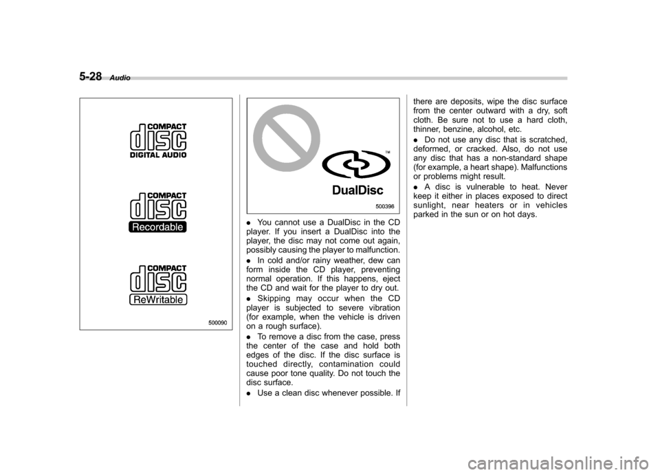 SUBARU LEGACY 2008 4.G Owners Manual 5-28Audio
.You cannot use a DualDisc in the CD
player. If you insert a DualDisc into the
player, the disc may not come out again,
possibly causing the player to malfunction. . In cold and/or rainy we SUBARU LEGACY 2008 4.G Owners Manual 5-28Audio
.You cannot use a DualDisc in the CD
player. If you insert a DualDisc into the
player, the disc may not come out again,
possibly causing the player to malfunction. . In cold and/or rainy we