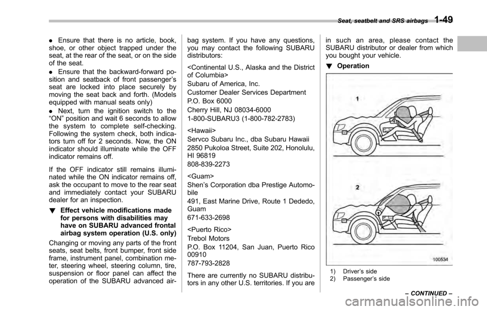SUBARU LEGACY 2010 5.G Manual PDF .Ensure that there is no article, book,
shoe, or other object trapped under the 
seat, at the rear of the seat, or on the side
of the seat. . Ensure that the backward-forward po-
sition and seatback o