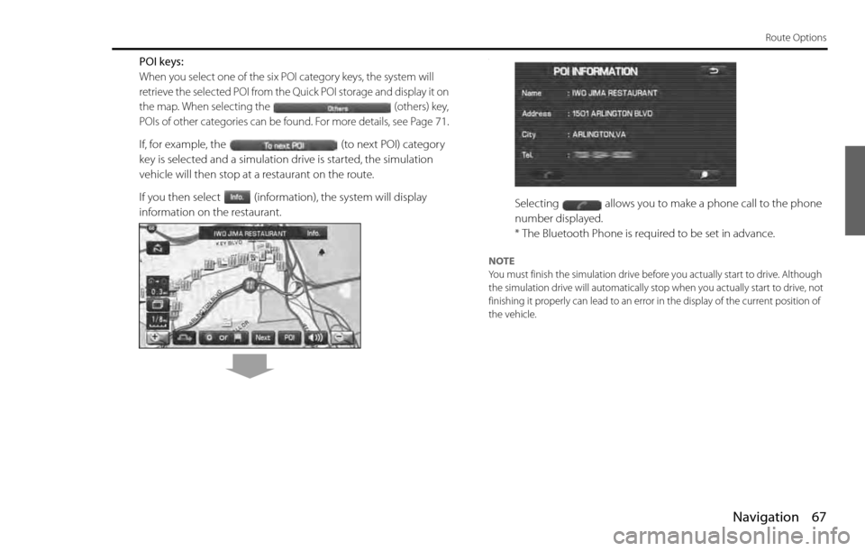 SUBARU LEGACY 2012 5.G Navigation Manual Navigation 67
Route Options
POI keys:
When you select one of the six POI category keys, the system will
retrieve the selected POI from the Quick POI storage and display it on
the map. When selecting SUBARU LEGACY 2012 5.G Navigation Manual Navigation 67
Route Options
POI keys:
When you select one of the six POI category keys, the system will
retrieve the selected POI from the Quick POI storage and display it on
the map. When selecting