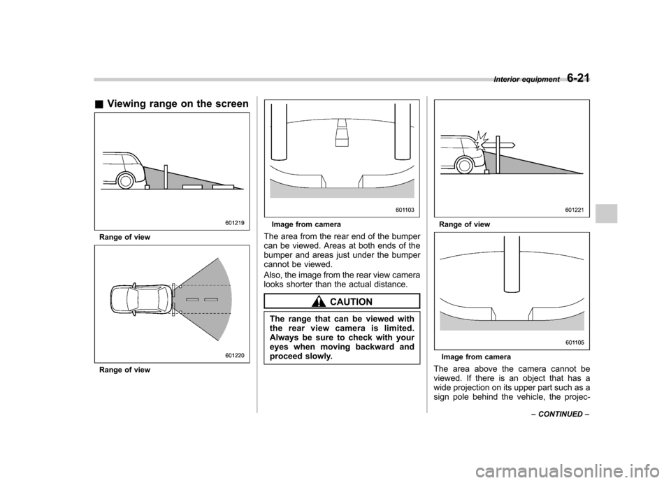 SUBARU LEGACY 2012 5.G Owners Manual &Viewing range on the screen
Range of view
Range of view
Image from camera
The area from the rear end of the bumper
can be viewed. Areas at both ends of the
bumper and areas just under the bumper
can SUBARU LEGACY 2012 5.G Owners Manual &Viewing range on the screen
Range of view
Range of view
Image from camera
The area from the rear end of the bumper
can be viewed. Areas at both ends of the
bumper and areas just under the bumper
can