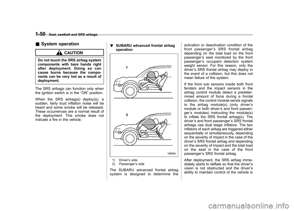 SUBARU LEGACY 2012 5.G Manual PDF 1-50Seat, seatbelt and SRS airbags
&System operation
CAUTION
Do not touch the SRS airbag system
components with bare hands right
after deployment. Doing so can
cause burns because the compo-
nents ca SUBARU LEGACY 2012 5.G Manual PDF 1-50Seat, seatbelt and SRS airbags
&System operation
CAUTION
Do not touch the SRS airbag system
components with bare hands right
after deployment. Doing so can
cause burns because the compo-
nents ca