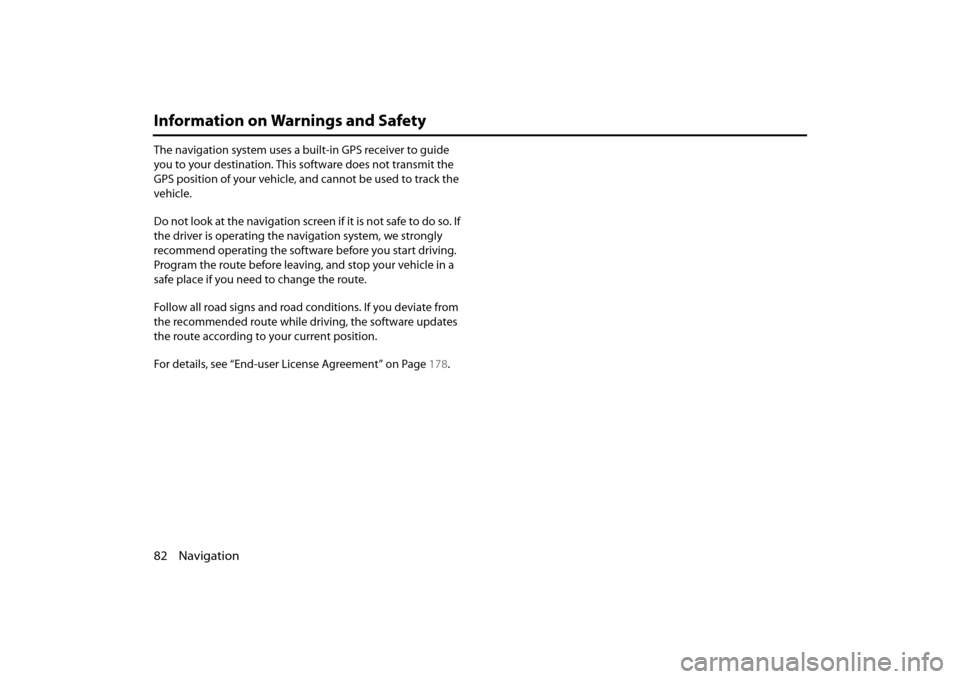 SUBARU LEGACY 2013 5.G Navigation Manual 82 Navigation
Information on Warnings and Safety
The navigation system uses a built-in GPS receiver to guide
you to your destination. This software does not transmit the
GPS position of your vehicle SUBARU LEGACY 2013 5.G Navigation Manual 82 Navigation
Information on Warnings and Safety
The navigation system uses a built-in GPS receiver to guide
you to your destination. This software does not transmit the
GPS position of your vehicle