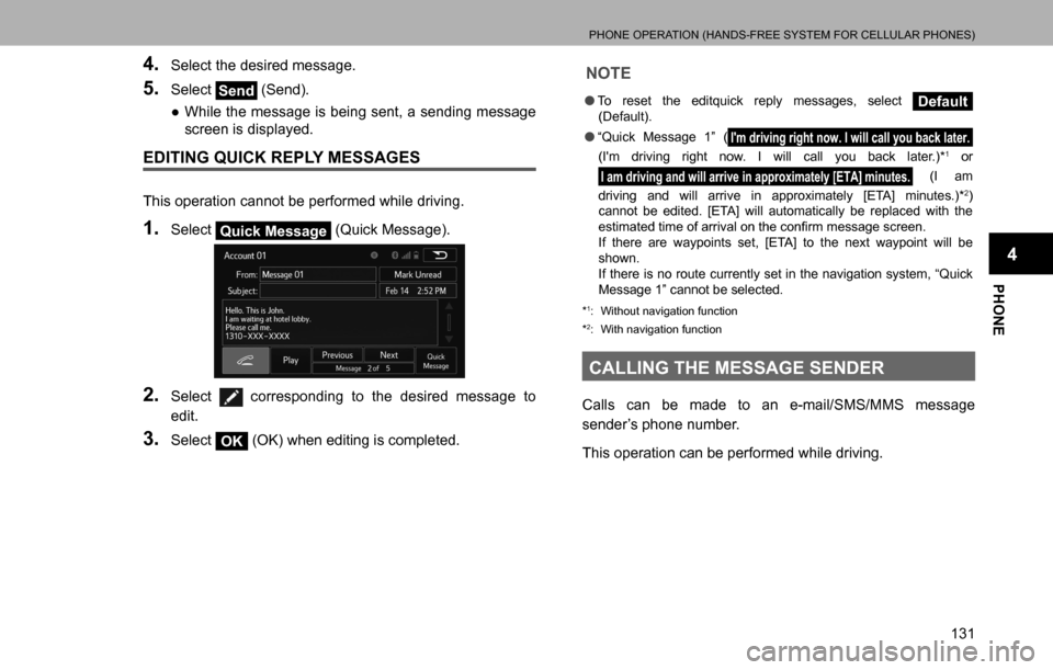 SUBARU LEGACY 2016 6.G Multimedia System Manual PHONE OPERATION (HANDS-FREE SYSTEM FOR CELLULAR PHONES)
131
PHONE
4
4. Select the desired message.
5. Select Send (Send).
  ”While the message is being sent, a sending message 
screen is displayed.