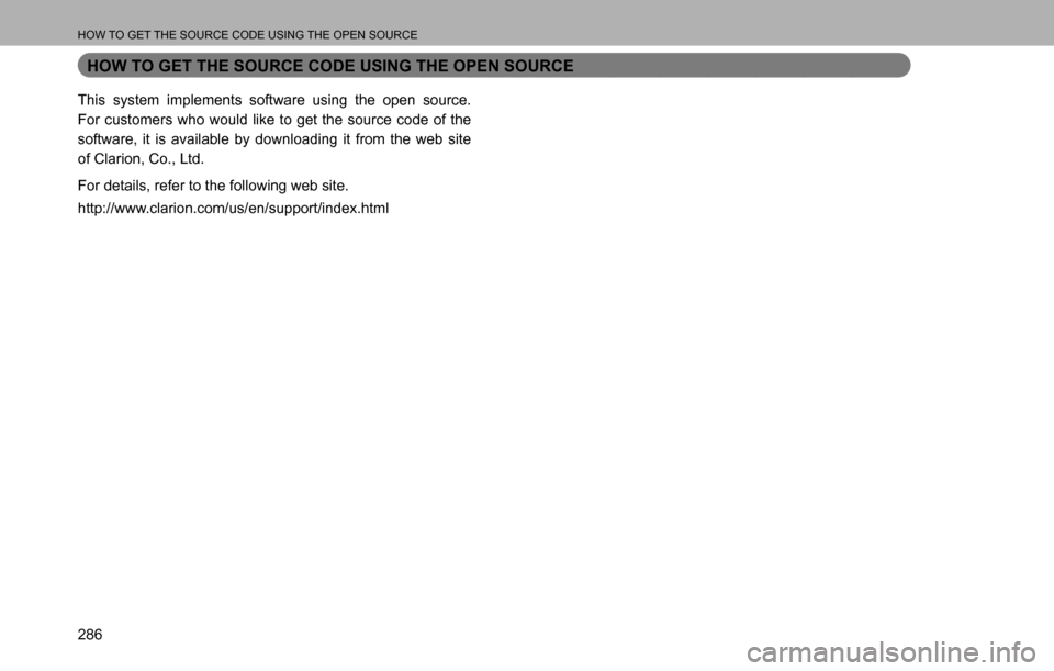 SUBARU LEGACY 2016 6.G Multimedia System Manual HOW TO GET THE SOURCE CODE USING THE OPEN SOURCE
286
HOW TO GET THE SOURCE CODE USING THE OPEN SOURCE
This system implements software using the open source. 
For customers who would like to get the so