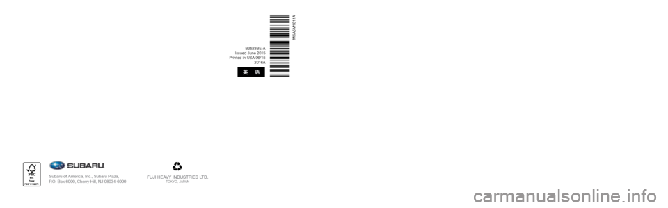 SUBARU LEGACY 2016 6.G Multimedia System Manual B2523BE-A 
Issued June 2015 
Printed in USA 06/15  2016A
FUJI HEAVY INDUSTRIES LTD.TOKYO, JAPANSubaru of America, Inc., Subaru Plaza,  P.O. Box 6000, Cherry Hill, NJ 08034-6000
MSA5M1611A
2016
Legacy,