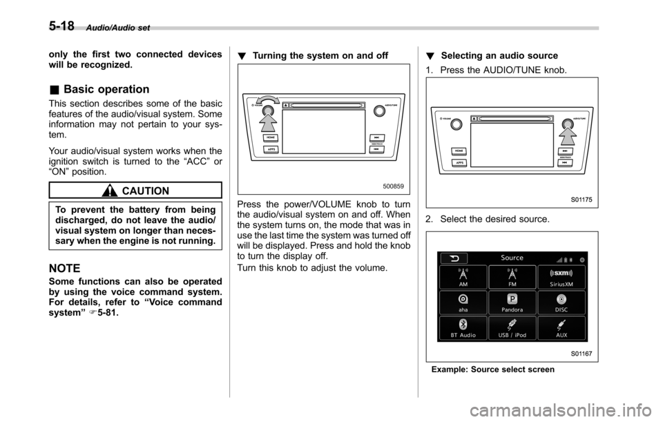 SUBARU LEGACY 2016 6.G Owners Manual Audio/Audio set
only the first two connected devices
will be recognized.
&Basic operation
This section describes some of the basic
features of the audio/visual system. Some
information may not pertain SUBARU LEGACY 2016 6.G Owners Manual Audio/Audio set
only the first two connected devices
will be recognized.
&Basic operation
This section describes some of the basic
features of the audio/visual system. Some
information may not pertain
