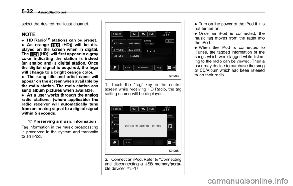 SUBARU LEGACY 2016 6.G Owners Manual Audio/Audio set
select the desired multicast channel.
NOTE
.HD RadioTMstations can be preset.
.An orange
HD)(HD)) will be dis-
played on the screen when in digital.
The
HD)(HD)) will first appear in a SUBARU LEGACY 2016 6.G Owners Manual Audio/Audio set
select the desired multicast channel.
NOTE
.HD RadioTMstations can be preset.
.An orange
HD)(HD)) will be dis-
played on the screen when in digital.
The
HD)(HD)) will first appear in a