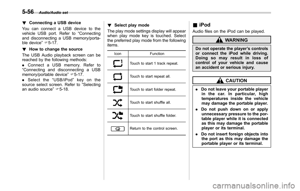 SUBARU LEGACY 2016 6.G Owners Manual Audio/Audio set
!Connecting a USB device
You can connect a USB device to the
vehicle USB port. Refer to“Connecting
and disconnecting a USB memory/porta-
ble device”F5-17.
!How to change the source SUBARU LEGACY 2016 6.G Owners Manual Audio/Audio set
!Connecting a USB device
You can connect a USB device to the
vehicle USB port. Refer to“Connecting
and disconnecting a USB memory/porta-
ble device”F5-17.
!How to change the source