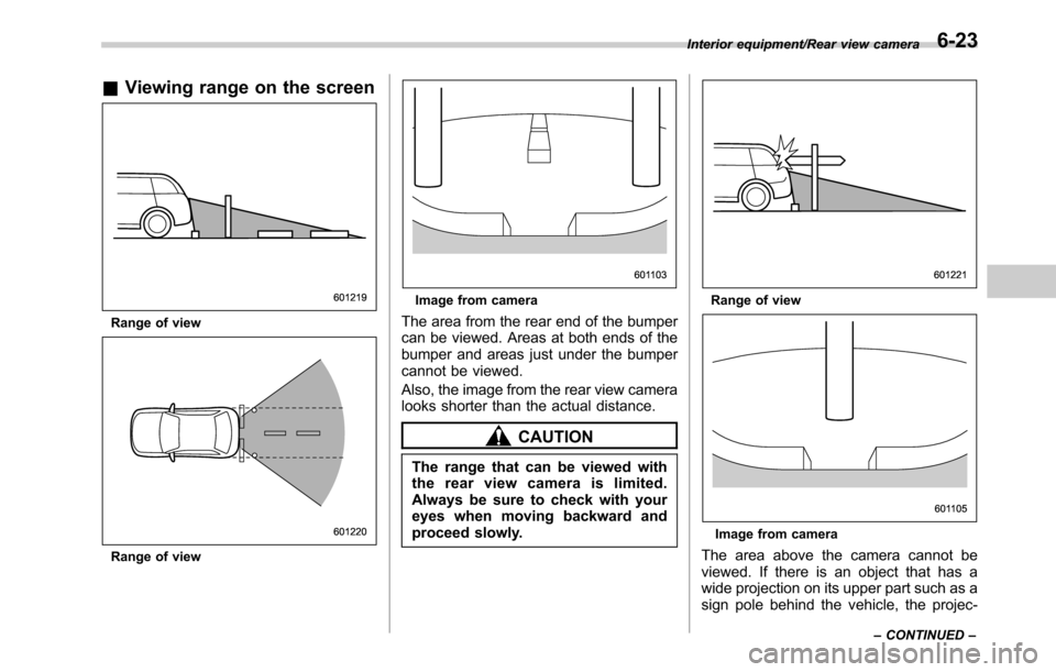 SUBARU LEGACY 2016 6.G Owners Manual &Viewing range on the screen
Range of view
Range of view
Image from camera
The area from the rear end of the bumper
can be viewed. Areas at both ends of the
bumper and areas just under the bumper
cann SUBARU LEGACY 2016 6.G Owners Manual &Viewing range on the screen
Range of view
Range of view
Image from camera
The area from the rear end of the bumper
can be viewed. Areas at both ends of the
bumper and areas just under the bumper
cann
