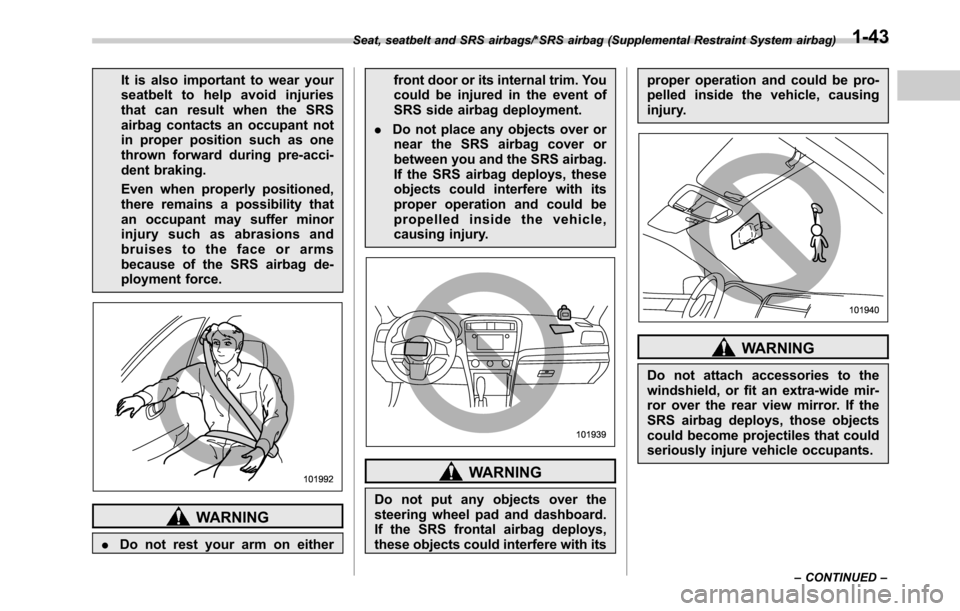 SUBARU LEGACY 2016 6.G Manual PDF It is also important to wear your
seatbelt to help avoid injuries
that can result when the SRS
airbag contacts an occupant not
in proper position such as one
thrown forward during pre-acci-
dent braki SUBARU LEGACY 2016 6.G Manual PDF It is also important to wear your
seatbelt to help avoid injuries
that can result when the SRS
airbag contacts an occupant not
in proper position such as one
thrown forward during pre-acci-
dent braki