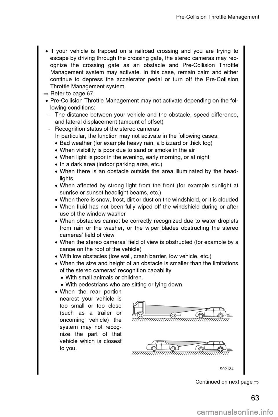 SUBARU LEGACY 2017 6.G Driving Assist Manual Pre-Collision Throttle Management
63
Continued on next page��Ÿ
�xIf your vehicle is trapped on a railroad crossing and you are trying to
escape by driving through the crossing gate, the stereo camer