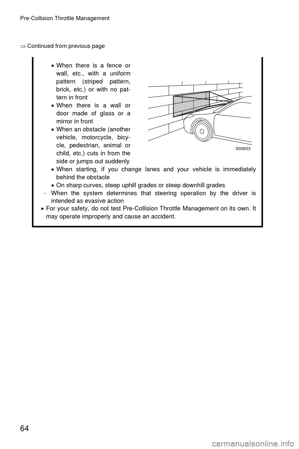 SUBARU LEGACY 2017 6.G Driving Assist Manual Pre-Collision Throttle Management
64
�Ÿ�Continued from previous page
�xWhen there is a fence or
wall, etc., with a uniform
pattern (striped pattern,
brick, etc.) or with no pat-
tern in front
�x Whe