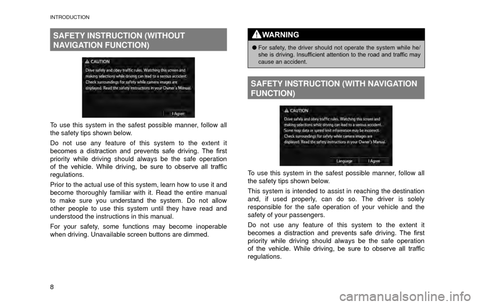 SUBARU LEGACY 2017 6.G Multimedia System Manual INTRODUCTION
8
SAFETY INSTRUCTION (WITHOUT 
NAVIGATION FUNCTION)
To use this system in the safest possible manner, follow all 
the safety tips shown below.
Do not use any feature of this system to the