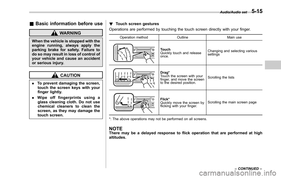 SUBARU LEGACY 2017 6.G Owners Manual &Basic information before use
WARNING
When the vehicle is stopped with the
engine running, always apply the
parking brake for safety. Failure to
do so may result in loss of control of
your vehicle and SUBARU LEGACY 2017 6.G Owners Manual &Basic information before use
WARNING
When the vehicle is stopped with the
engine running, always apply the
parking brake for safety. Failure to
do so may result in loss of control of
your vehicle and