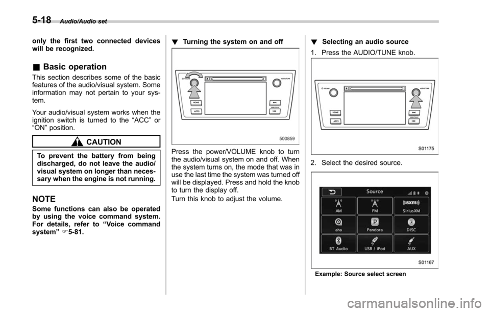 SUBARU LEGACY 2017 6.G Owners Manual Audio/Audio set
only the first two connected devices
will be recognized.
&Basic operation
This section describes some of the basic
features of the audio/visual system. Some
information may not pertain SUBARU LEGACY 2017 6.G Owners Manual Audio/Audio set
only the first two connected devices
will be recognized.
&Basic operation
This section describes some of the basic
features of the audio/visual system. Some
information may not pertain