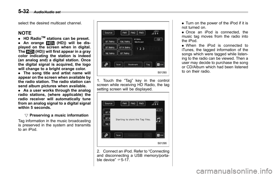 SUBARU LEGACY 2017 6.G Owners Manual Audio/Audio set
select the desired multicast channel.
NOTE
.HD RadioTMstations can be preset.
. An orange
HD) (HD)) will be dis-
played on the screen when in digital.
The
HD) (HD)) will first appear i SUBARU LEGACY 2017 6.G Owners Manual Audio/Audio set
select the desired multicast channel.
NOTE
.HD RadioTMstations can be preset.
. An orange
HD) (HD)) will be dis-
played on the screen when in digital.
The
HD) (HD)) will first appear i