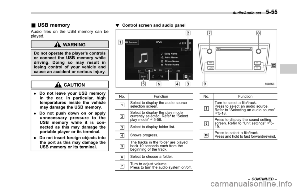 SUBARU LEGACY 2017 6.G Owners Manual &USB memory
Audio files on the USB memory can be
played.
WARNING
Do not operate the player ’s controls
or connect the USB memory while
driving. Doing so may result in
losing control of your vehicle SUBARU LEGACY 2017 6.G Owners Manual &USB memory
Audio files on the USB memory can be
played.
WARNING
Do not operate the player ’s controls
or connect the USB memory while
driving. Doing so may result in
losing control of your vehicle