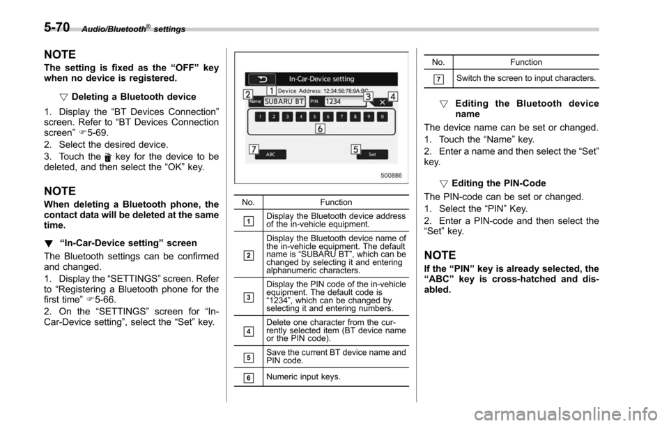 SUBARU LEGACY 2017 6.G Owners Manual Audio/Bluetooth®settings
NOTE
The setting is fixed as the“OFF ”key
when no device is registered.
!Deleting a Bluetooth device
1. Display the “BT Devices Connection ”
screen. Refer to “BT De SUBARU LEGACY 2017 6.G Owners Manual Audio/Bluetooth®settings
NOTE
The setting is fixed as the“OFF ”key
when no device is registered.
!Deleting a Bluetooth device
1. Display the “BT Devices Connection ”
screen. Refer to “BT De