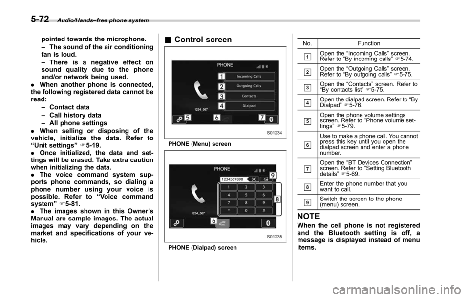 SUBARU LEGACY 2017 6.G Owners Manual Audio/Hands–free phone system
pointed towards the microphone.
– The sound of the air conditioning
fan is loud.
– Thereisanegativeeffecton
sound quality due to the phone
and/or network being used SUBARU LEGACY 2017 6.G Owners Manual Audio/Hands–free phone system
pointed towards the microphone.
– The sound of the air conditioning
fan is loud.
– Thereisanegativeeffecton
sound quality due to the phone
and/or network being used